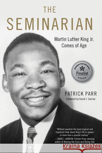 The Seminarian: Martin Luther King Jr. Comes of Age Patrick Parr David Garrow 9781641602280