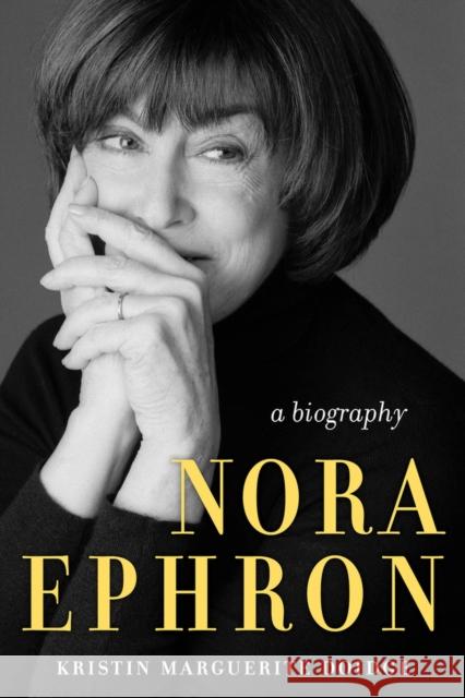 Nora Ephron: A Biography Doidge, Kristin Marguerite 9781641603751 Chicago Review Press