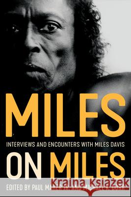 Miles on Miles: Interviews and Encounters with Miles Davis Paul Maher Michael K. Dorr 9781641604673 Chicago Review Press