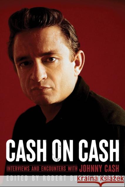 Cash on Cash: Interviews and Encounters with Johnny Cash Volume 21 Warren, Robert Burke 9781641606349 Chicago Review Press