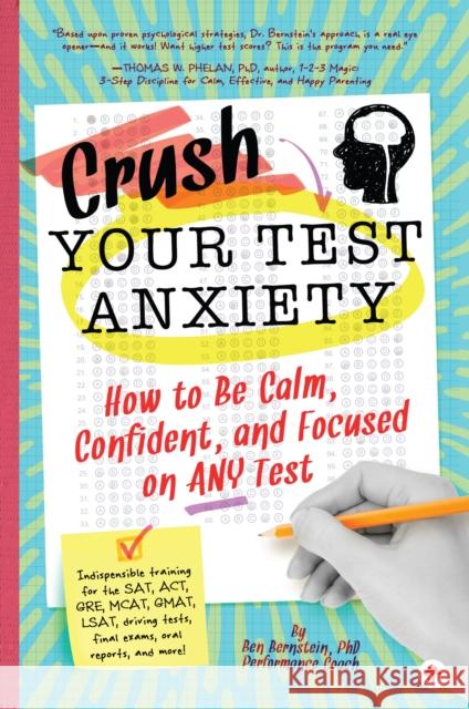 Crush Your Test Anxiety: How to Be Calm, Confident, and Focused on Any Test! Ben Bernstein 9781641700252 Familius