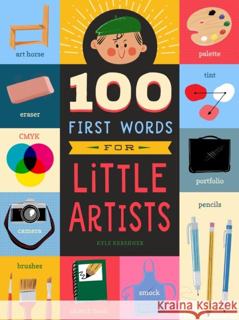 100 First Words for Little Artists: Volume 3 Kershner, Kyle 9781641701280