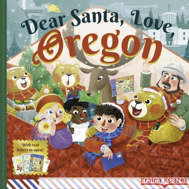 Dear Santa, Love Oregon: A Beaver State Christmas Celebration—With Real Letters! Forrest Everett 9781641701679