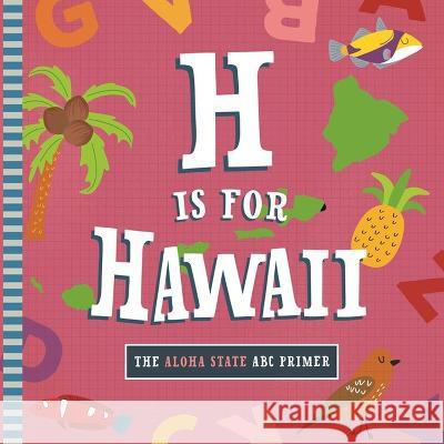 H Is for Hawaii Trish Madson Volha Kaliaha 9781641701846