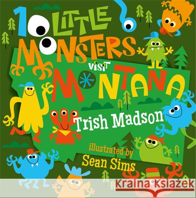 10 Little Monsters Visit Montana Trish Madson Sean Sims 9781641701945