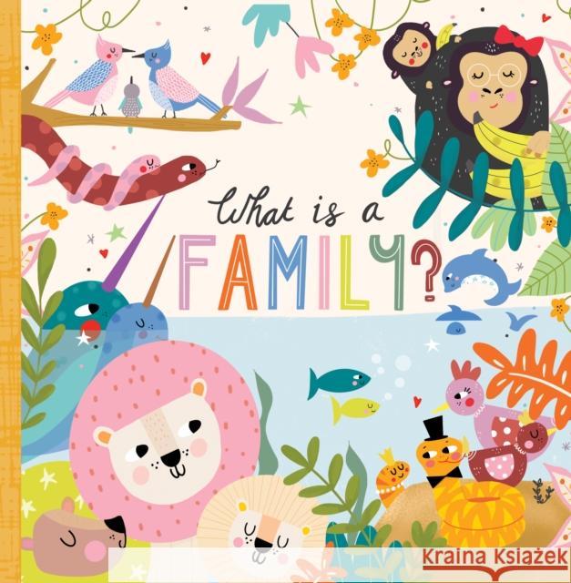 What Is a Family? Annette Griffin Nichola Cowdery 9781641702447 Familius