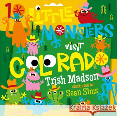 10 Little Monsters Visit Colorado Trish Madson Sean Sims 9781641702461 Familius