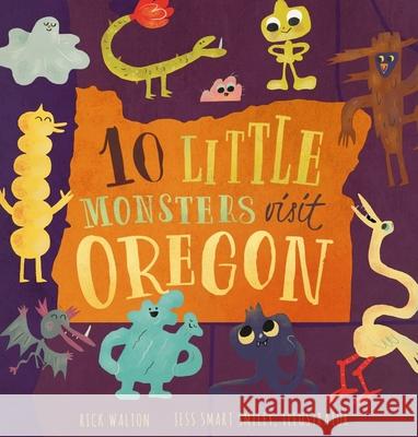 10 Little Monsters Visit Oregon, Second Edition Rick Walton Jess Smart Smiley 9781641703178 Familius
