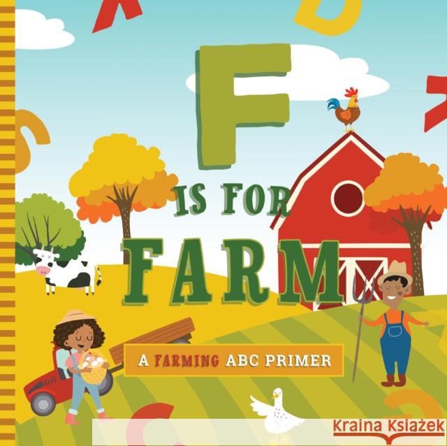 F Is for Farm Ashley Marie Mireles Volha Kaliaha 9781641704526