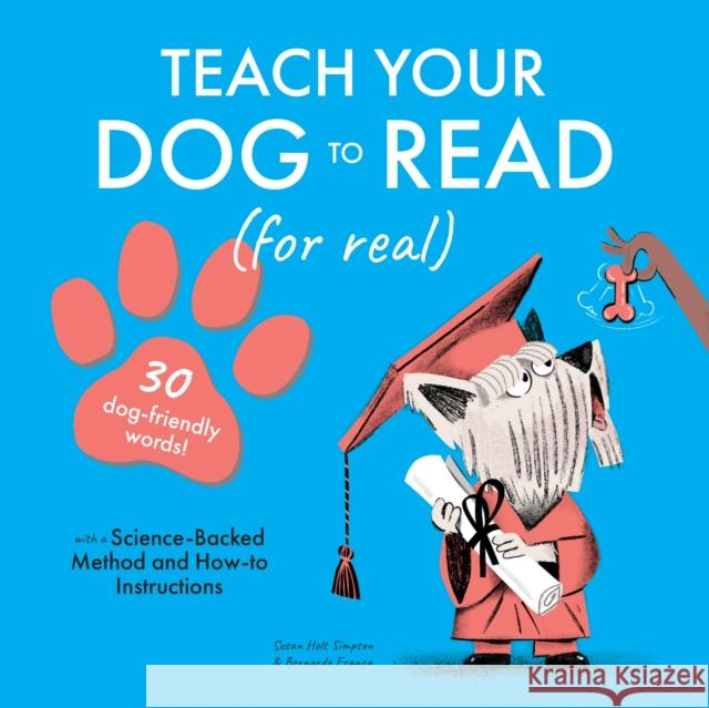 Teach Your Dog to Read: 30 Dog-Friendly Words Susan Holt Simpson 9781641707336