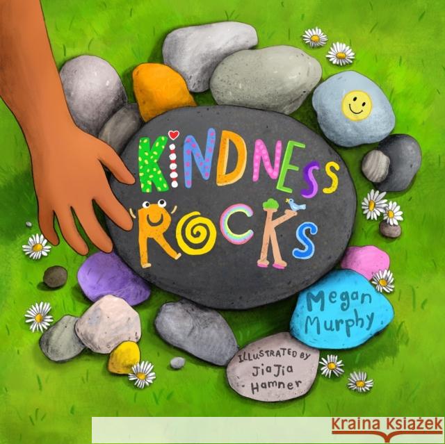 Kindness Rocks Megan Murphy Jiajia Hamner 9781641708562 Familius