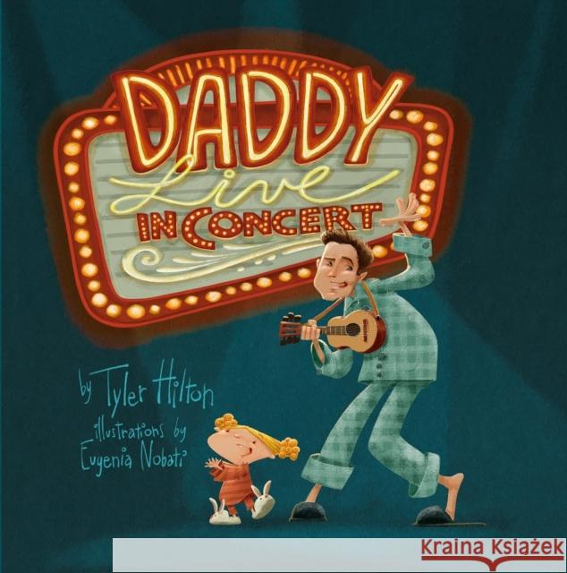 Daddy: Live in Concert Tyler Hilton Eugenia Nobati 9781641708937 Familius