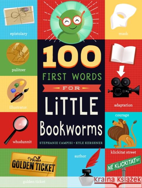 100 First Words for Little Bookworms Stephanie Campisi Kyle Kershner 9781641708982