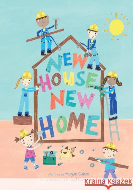 New House, New Home: A Picture Book About Building a House Megan Saben 9781641709699 Familius