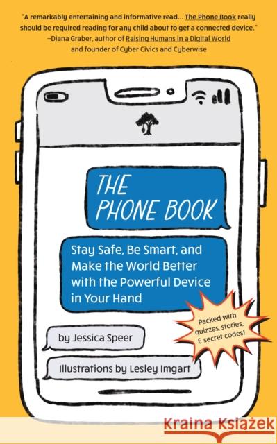 Phone Book: Stay Safe, Be Smart, and Make the World Better with the Powerful Device in Your Hand Jessica Speer Lesley Imgart 9781641709903 Familius LLC