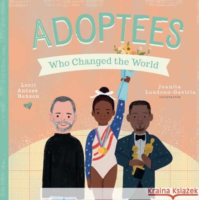 Adoptees Who Changed the World: A Board Book Lorri Antosz Benson Juanita Londo? 9781641709941