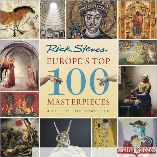Europe's Top 100 Masterpieces: Art for the Traveler Rick Steves Gene Openshaw 9781641712231 Rick Steves