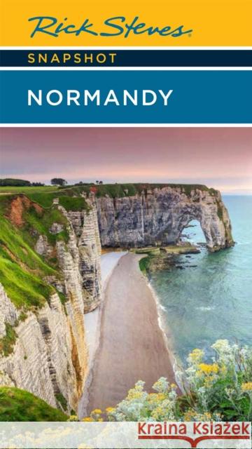 Rick Steves Snapshot Normandy (Sixth Edition) Steve Smith 9781641715010 Avalon Travel Publishing