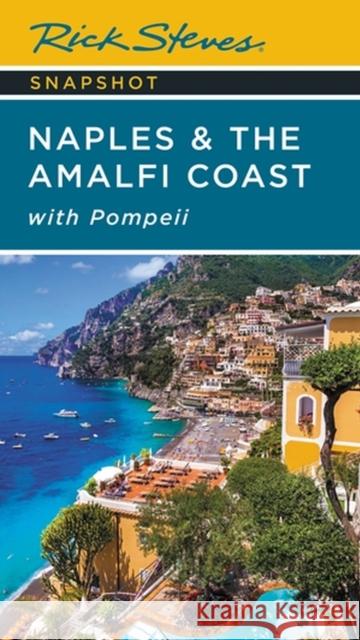 Rick Steves Snapshot Naples & the Amalfi Coast: With Pompeii Steves, Rick 9781641715218 Avalon Travel Publishing