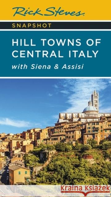 Rick Steves Snapshot Hill Towns of Central Italy: With Siena & Assisi Steves, Rick 9781641715256 Avalon Travel Publishing