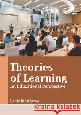 Theories of Learning: An Educational Perspective  9781641721196 Larsen and Keller Education
