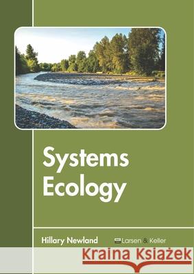 Systems Ecology  9781641721363 Larsen and Keller Education