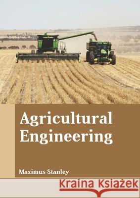 Agricultural Engineering Maximus Stanley 9781641723442