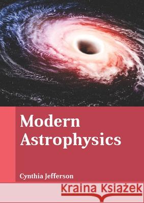 Modern Astrophysics Cynthia Jefferson 9781641724012 Larsen and Keller Education