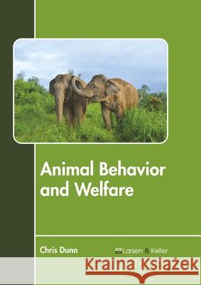 Animal Behavior and Welfare Chris Dunn 9781641725040