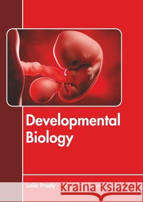 Developmental Biology Laila Prady 9781641726160 Larsen and Keller Education