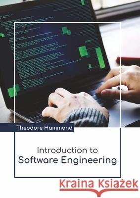 Introduction to Software Engineering Theodore Hammond 9781641726399 Larsen and Keller Education