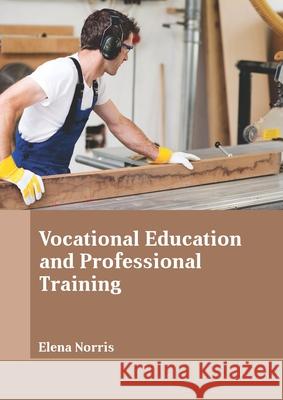 Vocational Education and Professional Training Elena Norris 9781641726504 Larsen and Keller Education