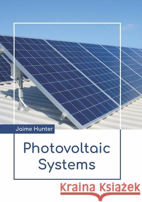 Photovoltaic Systems Jaime Hunter 9781641726542 Larsen and Keller Education