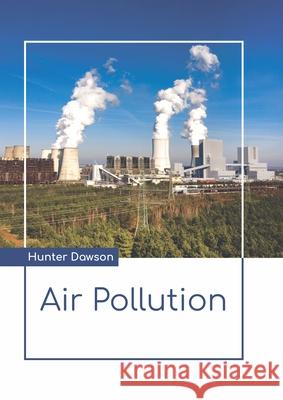 Air Pollution Hunter Dawson 9781641726702 Larsen and Keller Education