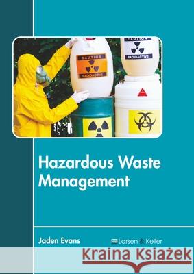 Hazardous Waste Management Jaden Evans 9781641726733