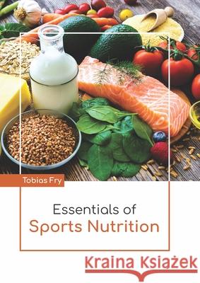 Essentials of Sports Nutrition Tobias Fry 9781641726979