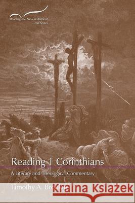 Reading 1 Corinthians: A Literary and Theological Commentary Todd D. Still Timothy a. Brookins 9781641732703