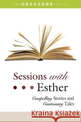 Sessions with Esther: Compelling Stories and Cautionary Tales Michael D. McCullar Charles Qualls 9781641732840