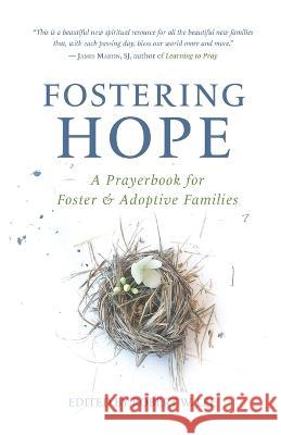 Fostering Hope: A Prayerbook for Foster & Adoptive Families Robert W Lee 9781641733847 Smyth & Helwys Publishing, Incorporated