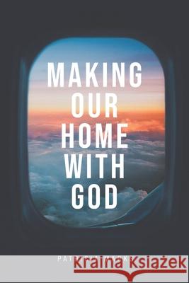 Making Our Home with God Patricia Marks 9781641734561