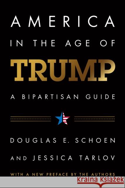 America in the Age of Trump: A Bipartisan Guide Schoen, Douglas E. 9781641770125