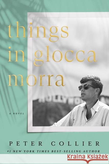 Things in Glocca Morra Peter Collier 9781641771344 Encounter Books,USA