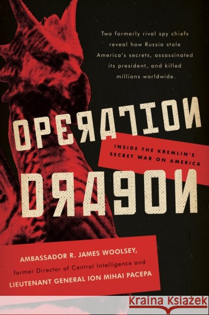 Operation Dragon: Inside the Kremlin's Secret War on America Ion Mihai Pacepa 9781641771450 Encounter Books,USA