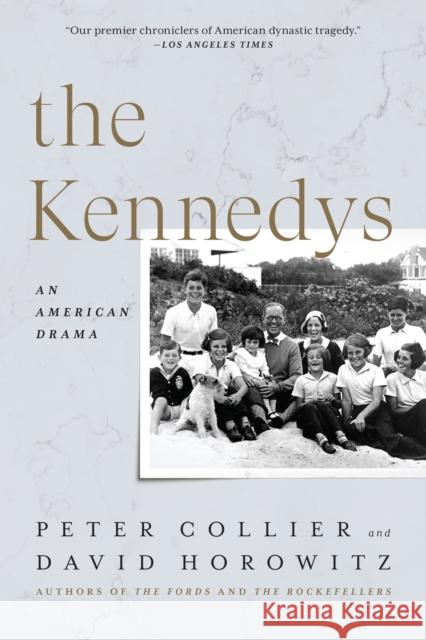 The Kennedys: An American Drama Peter Collier David Horowitz 9781641771931