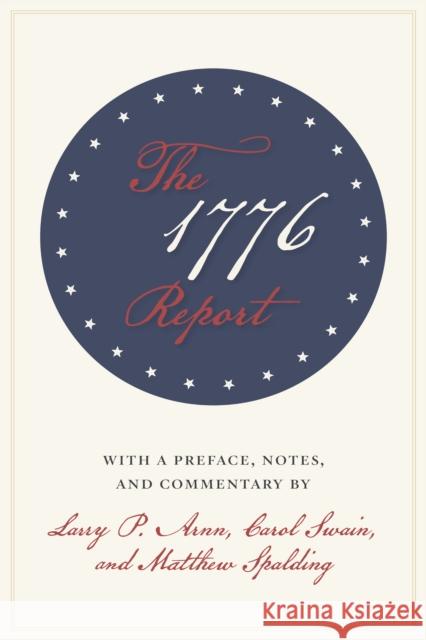 The 1776 Report Larry P. Arnn Carol Swain Matthew Spalding 9781641772259