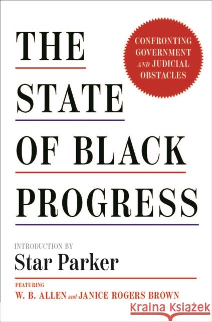 The State of Black Progress: Confronting Government and Judicial Obstacles Marty Dannenfelser 9781641773416 Encounter Books,USA