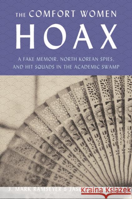 Remilitarized Zone: How a Communist Hoax about Comfort Women Canceled Academic Freedom, Shredded the Ties Between Japan and South Korea, a J. Mark Ramseyer Jason M. Morgan 9781641773454 Encounter Books