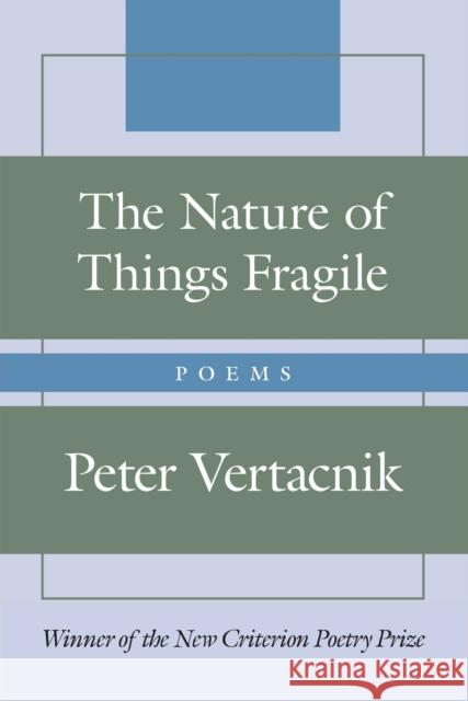 The Nature of Things Fragile Peter Vertacnik 9781641773652 Encounter Books