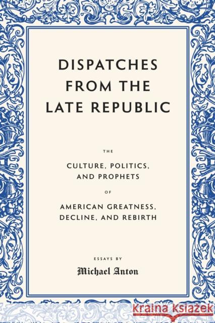 The Collected Writings of Michael Anton: Volume One Michael Anton 9781641774819