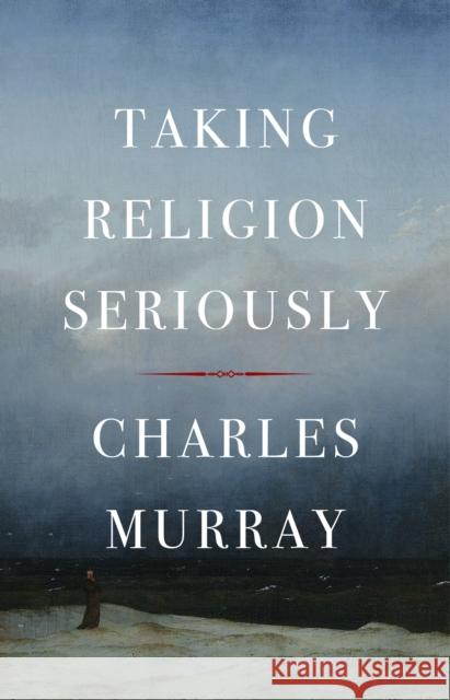 Taking Religion Seriously Charles Murray 9781641774857